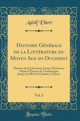 Cover of Histoire Generale de la Litterature Du Moyen Age En Occident, Vol. 2