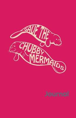 Book cover for Save the Chubby Mermaids Journal