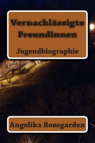 Cover of Vernachlaessigte Freundinnen