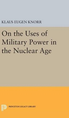 Book cover for On the Uses of Military Power in the Nuclear Age