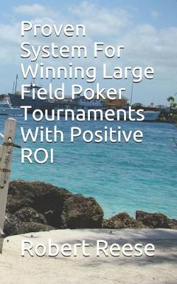 Book cover for Proven System For Winning Large Field Poker Tournaments With Positive ROI