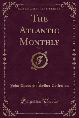 Book cover for The Atlantic Monthly, Vol. 18 (Classic Reprint)