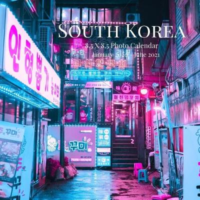 Book cover for South Korea 8.5 X 8.5 Photo Calendar January 2020 - June 2021