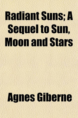 Book cover for Radiant Suns; A Sequel to Sun, Moon and Stars