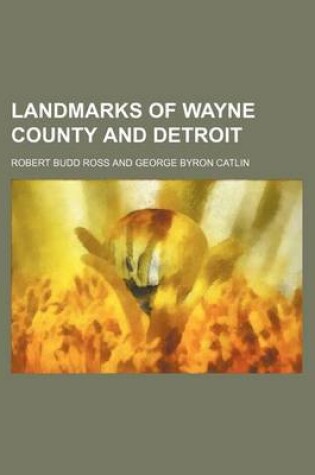 Cover of Landmarks of Wayne County and Detroit