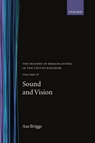 Cover of The History of Broadcasting in the United Kingdom: Volume IV: Sound and Vision