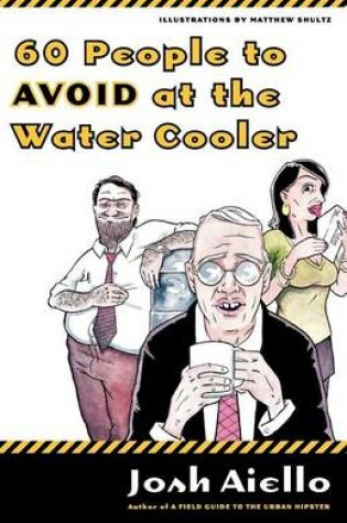 Cover of 60 People to Avoid at the Water Cooler