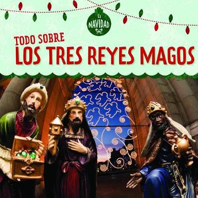 Cover of Todo Sobre Los Tres Reyes Magos (All about the Three Kings)