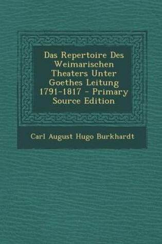 Cover of Das Repertoire Des Weimarischen Theaters Unter Goethes Leitung 1791-1817