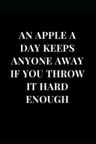 Cover of An Apple a Day Keeps Anyone Away If You Throw It Hard Enough