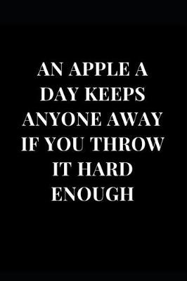 Book cover for An Apple a Day Keeps Anyone Away If You Throw It Hard Enough