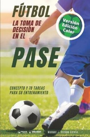 Cover of Futbol. La toma de decision en el pase