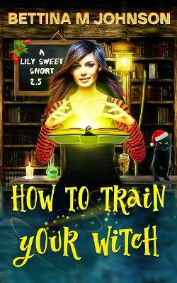 Cover of How to Train Your Witch