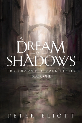 A Dream of Shadows by Peter Eliott