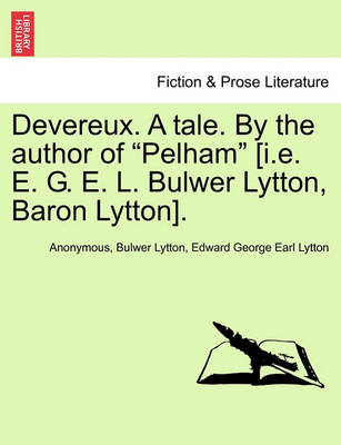 Book cover for Devereux. a Tale. by the Author of "Pelham" [I.E. E. G. E. L. Bulwer Lytton, Baron Lytton].