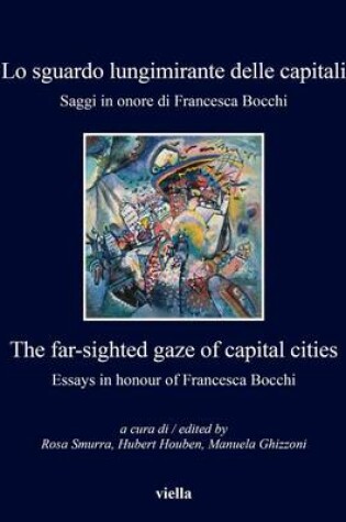 Cover of Lo Sguardo Lungimirante Delle Capitali / The Far-Sighted Gaze of Capital Cities