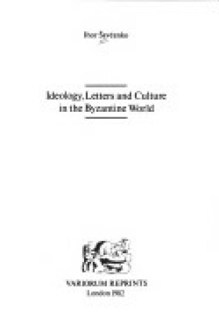 Cover of Ideology, Letters and Culture in the Byzantine World