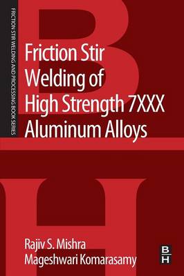 Cover of Friction Stir Welding of High Strength 7XXX Aluminum Alloys