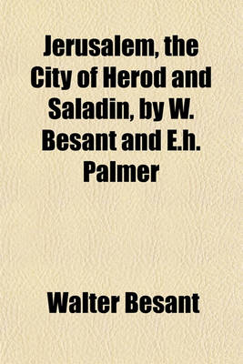 Book cover for Jerusalem, the City of Herod and Saladin, by W. Besant and E.H. Palmer