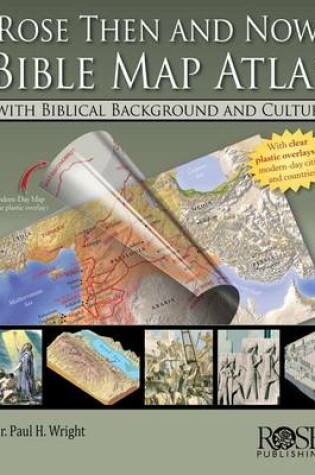 Cover of Rose Then and Now Bible Map Atlas with Biblical Backgrounds and Culture