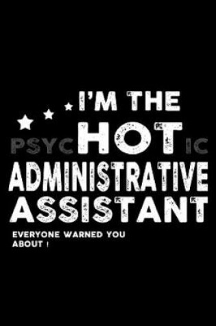 Cover of I'm the psychotic administrative assistant everyone warned you about