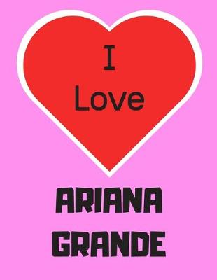 Book cover for I love ARIANA GRANDE