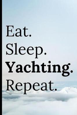 Book cover for Eat Sleep Yachting Repeat