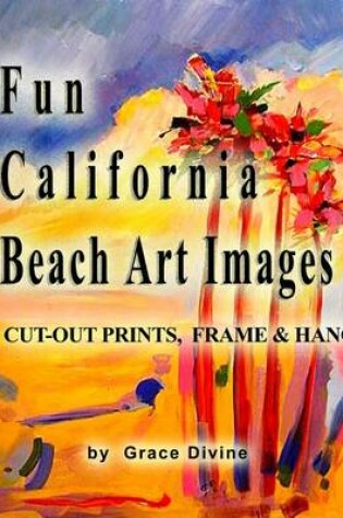 Cover of Fun California Beach Art Images Cut-out Prints, Frame & Hang