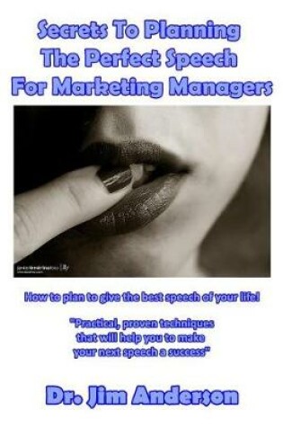 Cover of Secrets To Planning The Perfect Speech For Marketing Managers