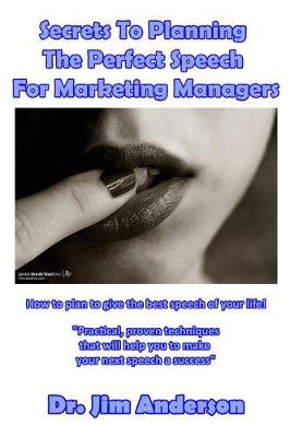 Book cover for Secrets To Planning The Perfect Speech For Marketing Managers