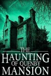 Book cover for The Haunting of Quenby Mansion