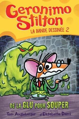 Cover of Geronimo Stilton: La Bande Dessinée: N° 2 - de la Glu Pour Souper