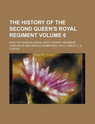 Book cover for The History of the Second Queen's Royal Regiment; Now the Queen's (Royal West Surrey) Regiment Volume 6