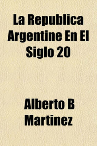 Cover of La Republica Argentine En El Siglo 20