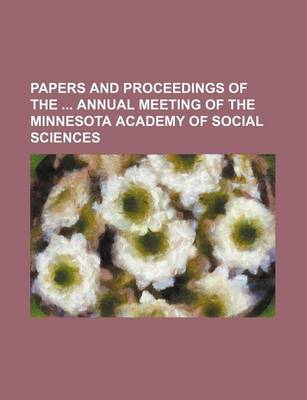 Book cover for Papers and Proceedings of the Annual Meeting of the Minnesota Academy of Social Sciences (Volume 4)