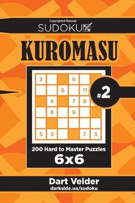 Book cover for Sudoku Kuromasu - 200 Hard to Master Puzzles 6x6 (Volume 2)