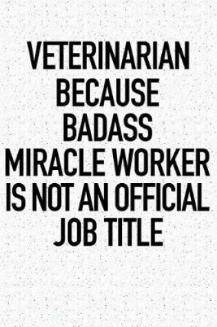 Cover of Veterinarian Because Badass Miracle Worker Is Not an Official Job Title