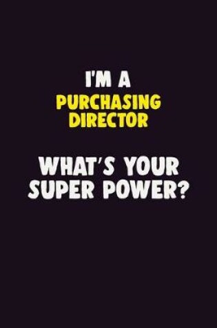 Cover of I'M A Purchasing Director, What's Your Super Power?