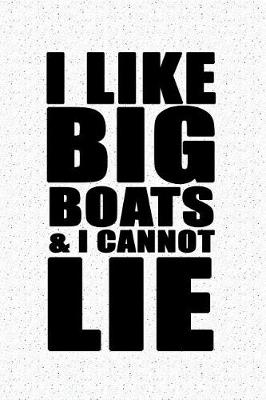 Book cover for I Like Big Boats and I Cannot Lie