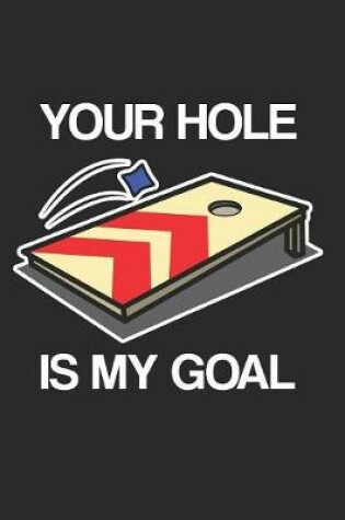 Cover of Cornhole - Your Hole Is My Goal