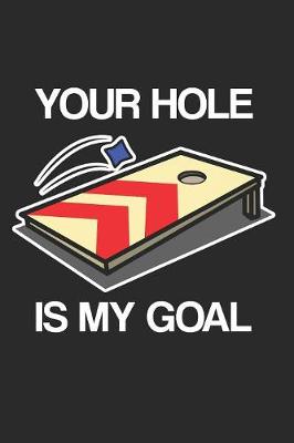 Book cover for Cornhole - Your Hole Is My Goal