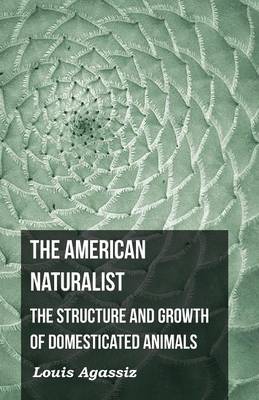 Book cover for The American Naturalist - The Structure and Growth of Domesticated Animals