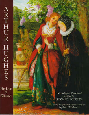 Book cover for Arthur Hughes His Life & Works: a Catalogue Raisonne