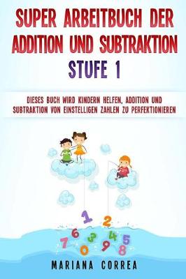 Book cover for SUPER ARBEITBUCH DER ADDITION Und SUBTRAKTION STUFE 1