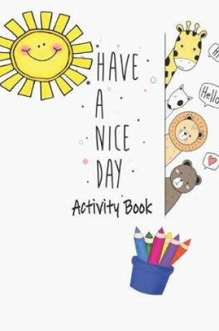 Cover of Have A Nice Day Activity Book
