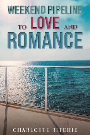 Cover of Weekend Pipeline to Love and Romance