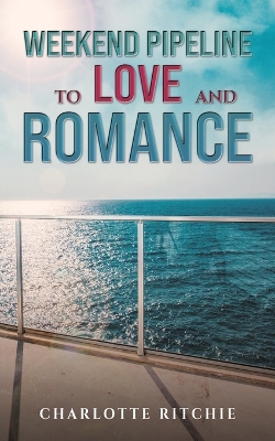 Book cover for Weekend Pipeline to Love and Romance