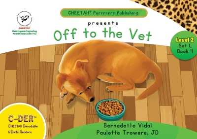 Book cover for C-DER (Cheetah Decodable & Early Readers) Set 1, Book 4, Off to the Vet