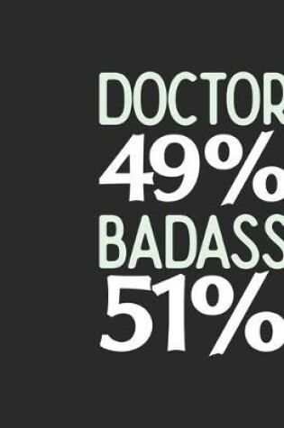 Cover of Doctor 49 % BADASS 51 %