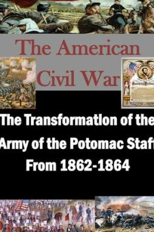 Cover of The Transformation of the Army of the Potomac Staff From 1862-1864